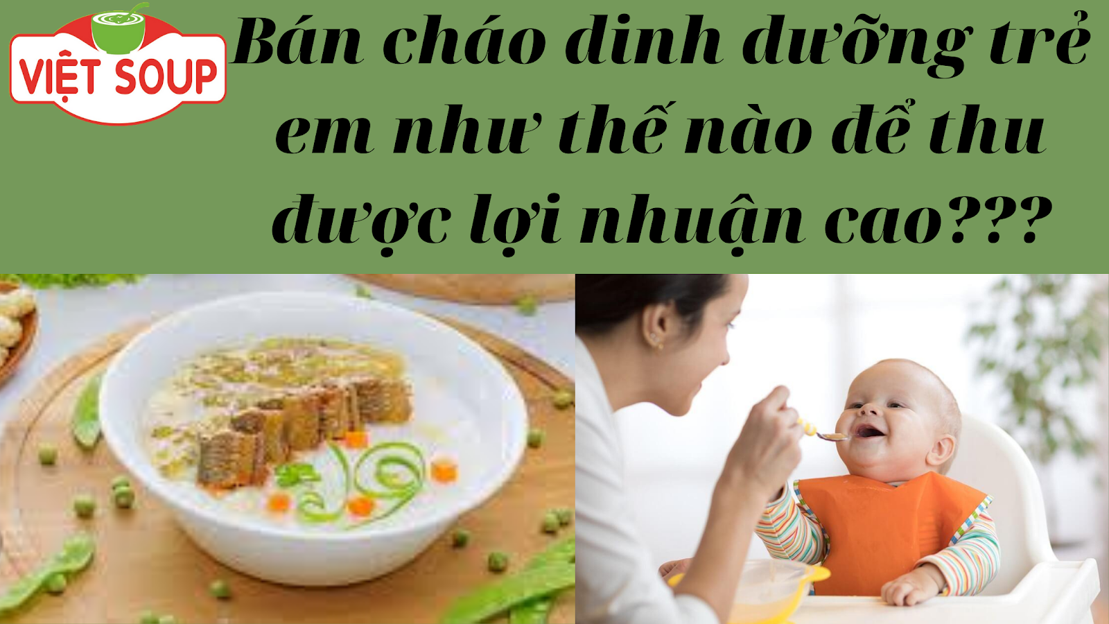 Bật mí cách bán cháo dinh dưỡng trẻ em thu được lợi nhuận cao