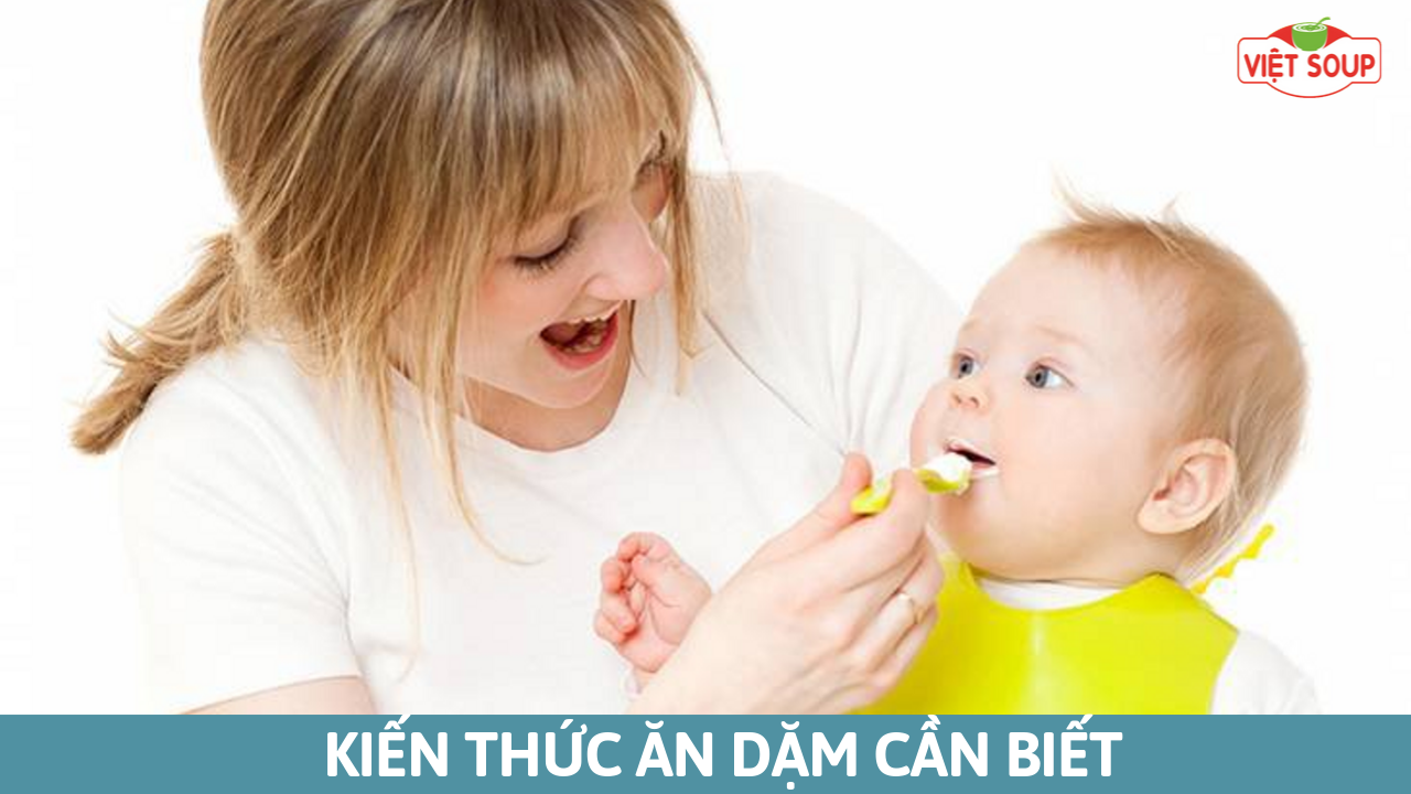 Những kiến thức về ăn dặm mẹ nào cũng phải biết