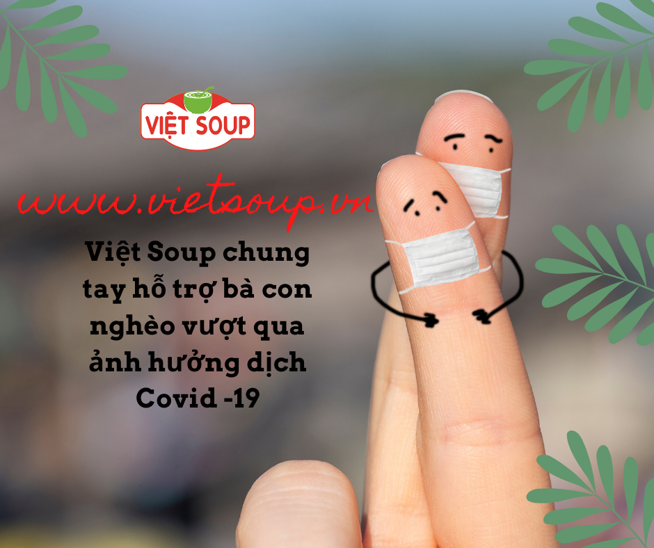 VIỆT SOUP HỖ TRỢ BÀ CON KHÓ KHĂN TRONG DỊCH COVID - 19